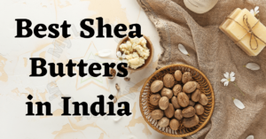 Best Shea Butters In India