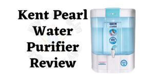 Kent Pearl Water Purifier Review