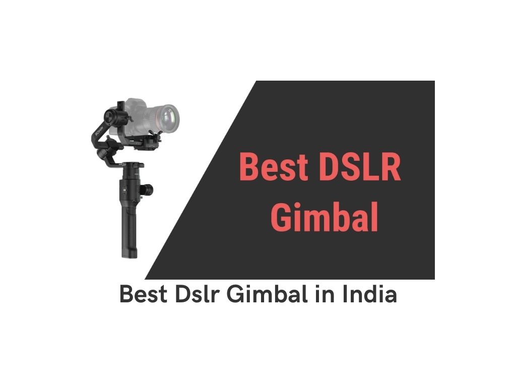 Best Dslr Gimbal in India