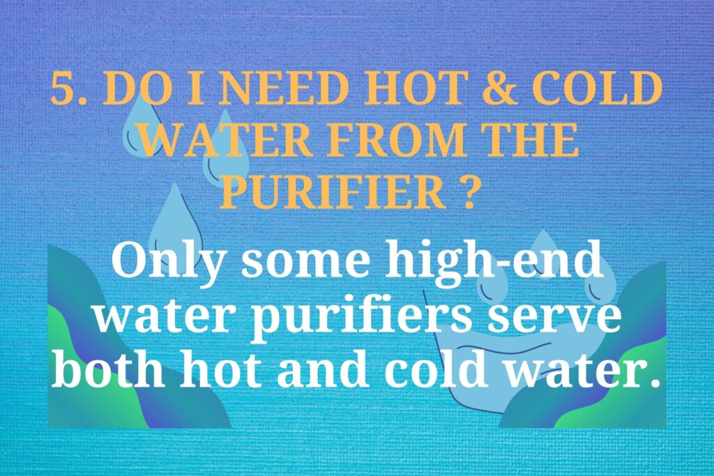 DO I NEED HOT COLD WATER FROM THE PURIFIER 1 1
