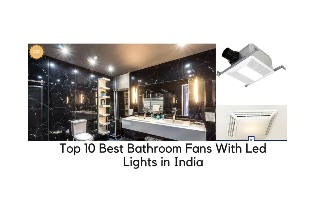 Top 10 Best Bathroom Fans With Led Lights in India