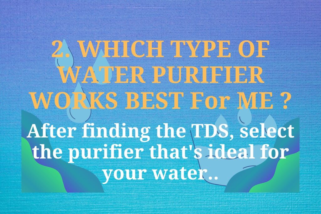 WHICH TYPE OF WATER PURIFIER WORKS BEST For ME