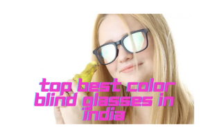 Top 5 Best Color Blind Glasses In India